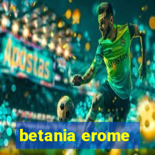 betania erome